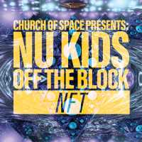 Church Of Space Presents: Nu Kids OFF The Block - NFT