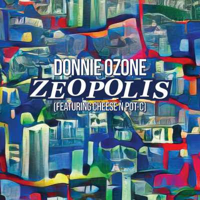 Cover of “Zeopolis (Featuring Cheese N Pot-C)” by Donnie Ozone