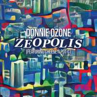 Donnie Ozone - Zeopolis (Featuring Cheese N Pot-C)