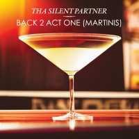 Cover of “Back 2 Act One (MARTINIS)” by Tha Silent Partner