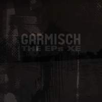 Garmisch - The EPs XE