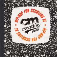 CM aka Creative - Hip-Hop For Scholars XE